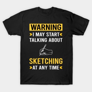 Warning Sketching Sketch T-Shirt